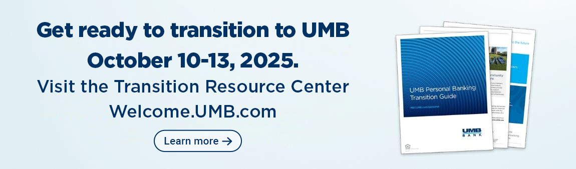 Your bank is transitioning to UMB Oct 10-13